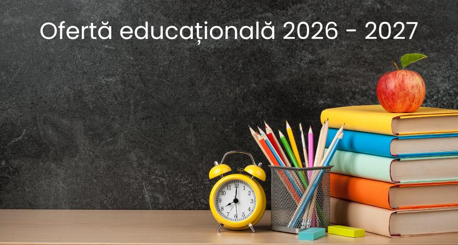 Oferta educationala 2026-2027